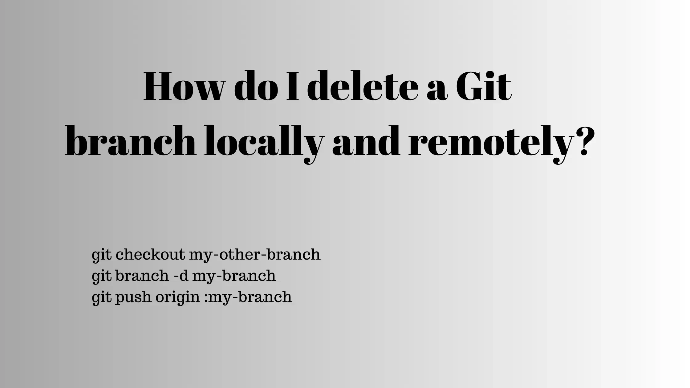 How to Delete a Git Branch Locally and Remotely
