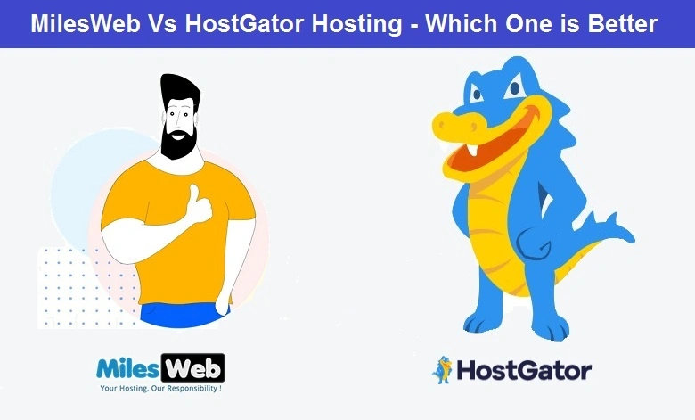 MilesWeb vs HostGator: Which Hosting is Best for Your Blog?
